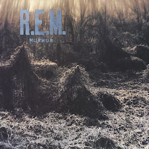 A JANGLE FROM THE PAST: R.E.M.’S MURMUR